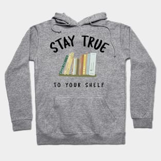 Stay True To Your Shelf Hoodie